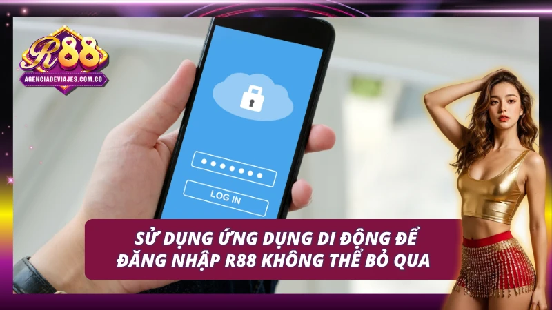Hướng Dẫn Cách Thức Đăng Nhập R88 Đầy Thú Vị Năm 2025 3 Bạn có thể dùng ứng dụng di động để đăng nhập tại R88